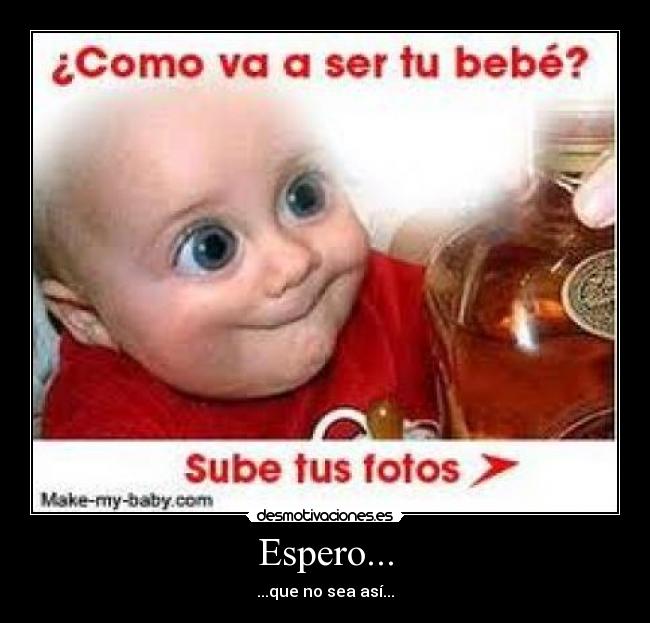 Espero... - ...que no sea así...