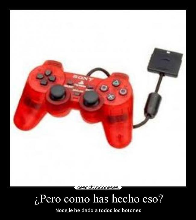 ¿Pero como has hecho eso? - 