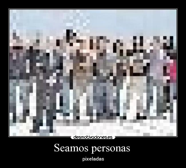 Seamos personas  - 