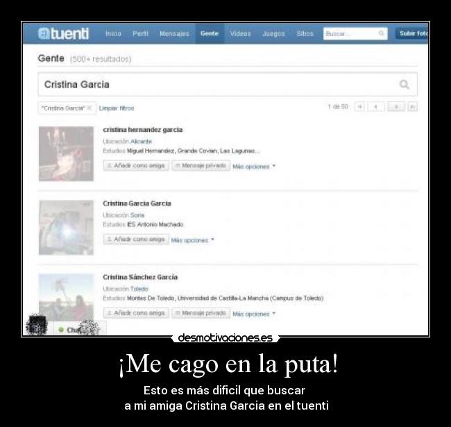 ¡Me cago en la puta! - Esto es más dificil que buscar
a mi amiga Cristina Garcia en el tuenti