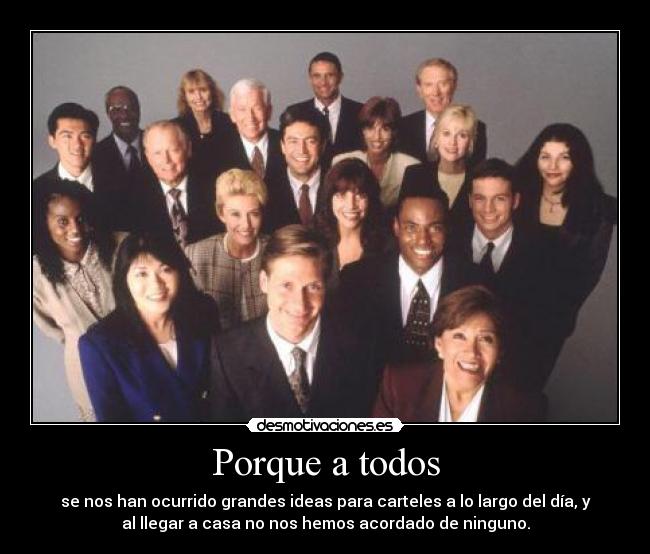 Porque a todos - se nos han ocurrido grandes ideas para carteles a lo largo del día, y
al llegar a casa no nos hemos acordado de ninguno.