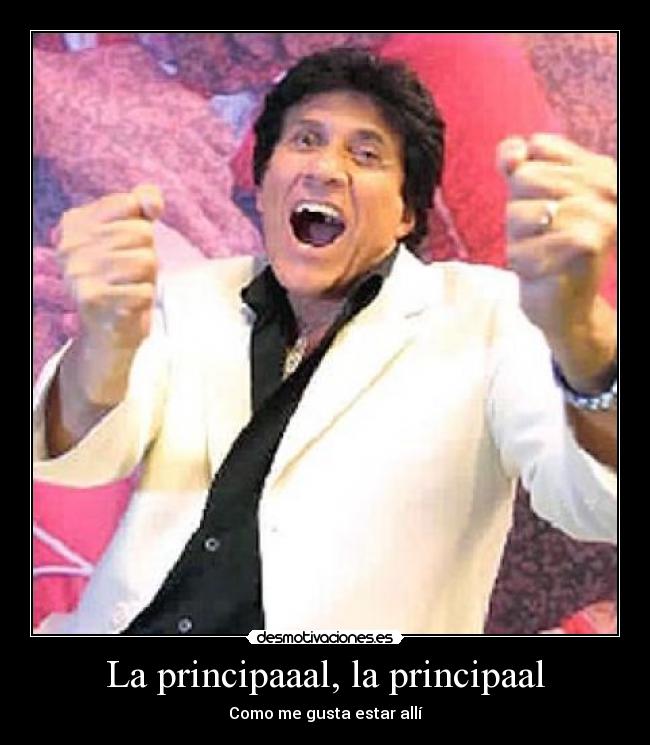 La principaaal, la principaal - Como me gusta estar allí
