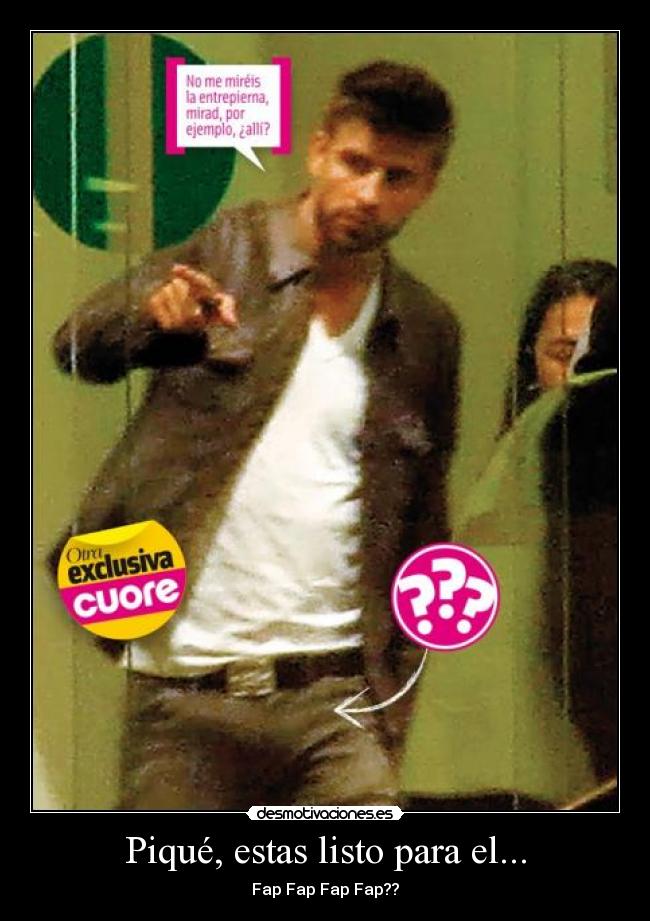 Piqué, estas listo para el... - 