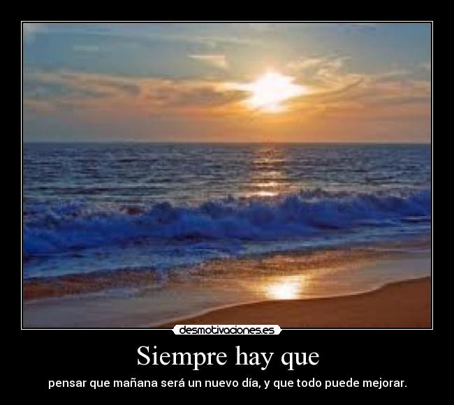carteles siempre hay que pensar manana nuevo dia todo puede mejorar bien desmotivaciones