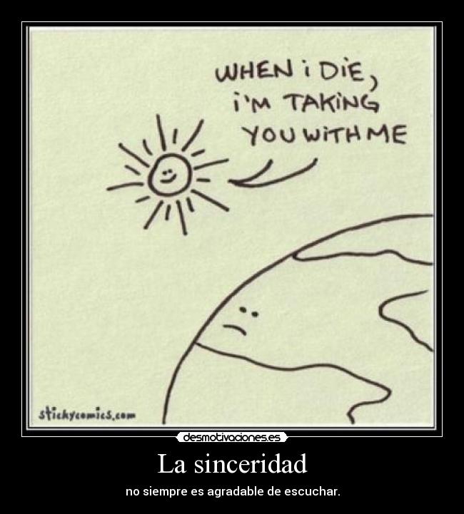 La sinceridad - no siempre es agradable de escuchar.