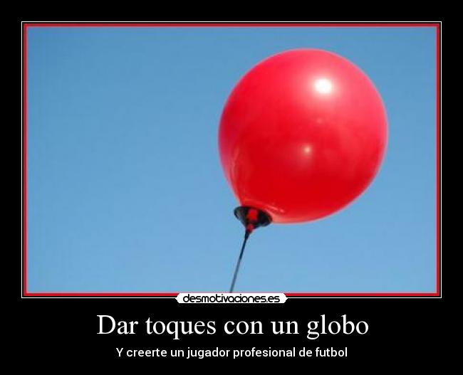Dar toques con un globo -