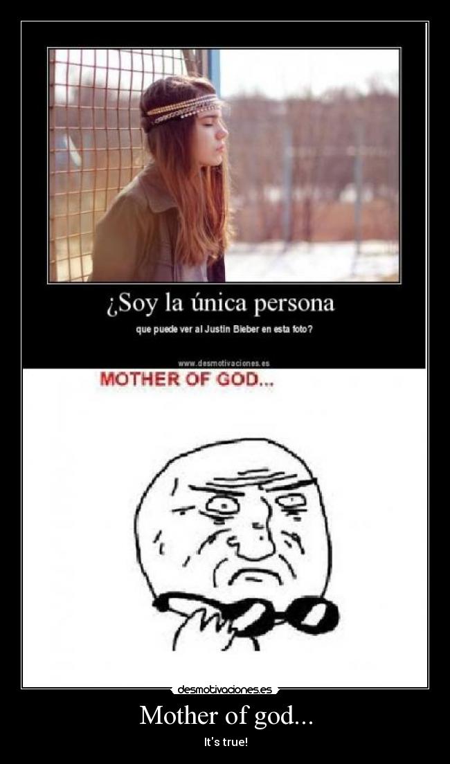 Mother of god... - Its true!