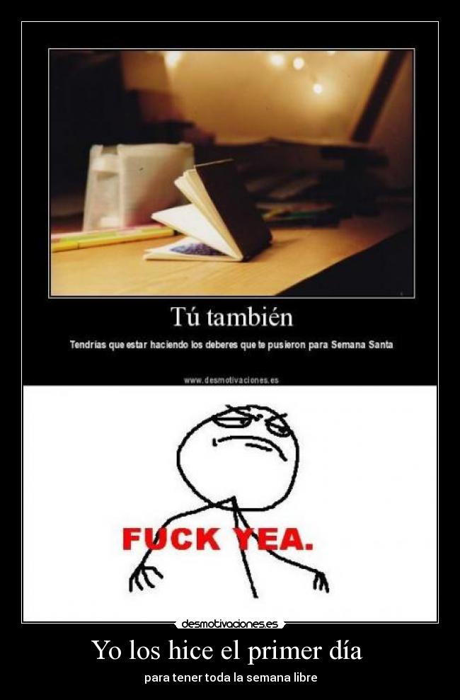 Yo los hice el primer día  - para tener toda la semana libre