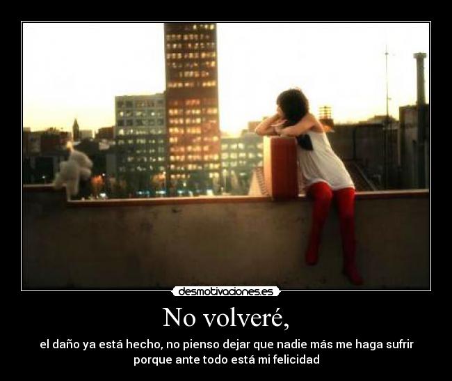 No volveré, -