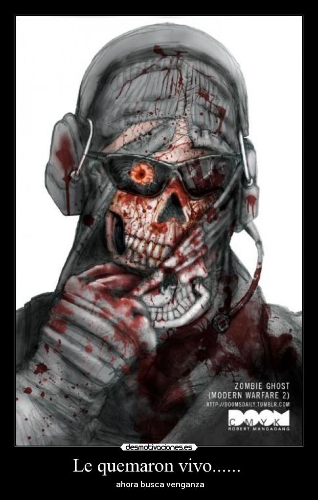 Le quemaron vivo......  -  ahora busca venganza