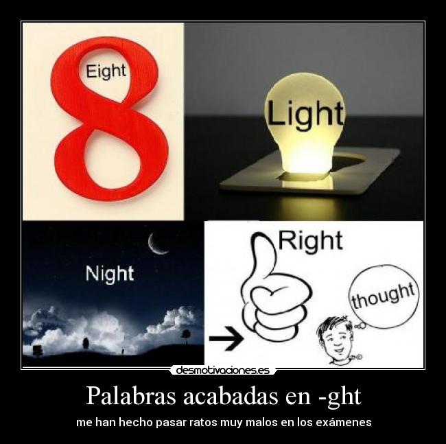 Palabras acabadas en -ght - me han hecho pasar ratos muy malos en los exámenes
