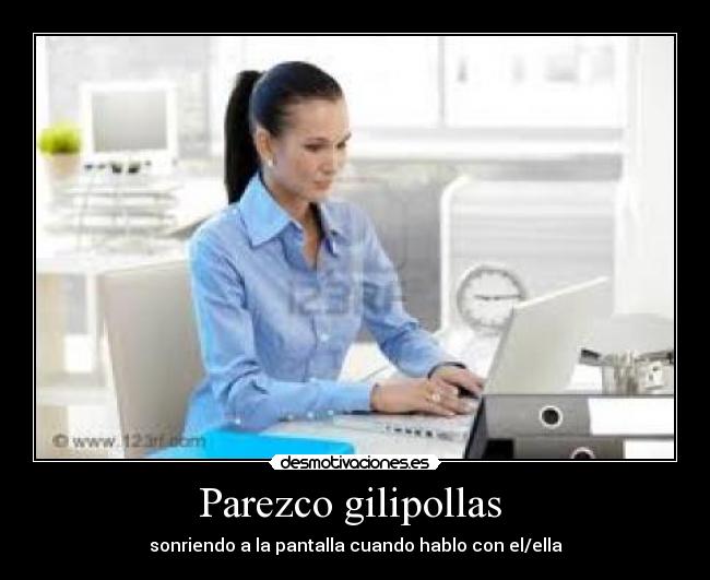 Parezco gilipollas  - 