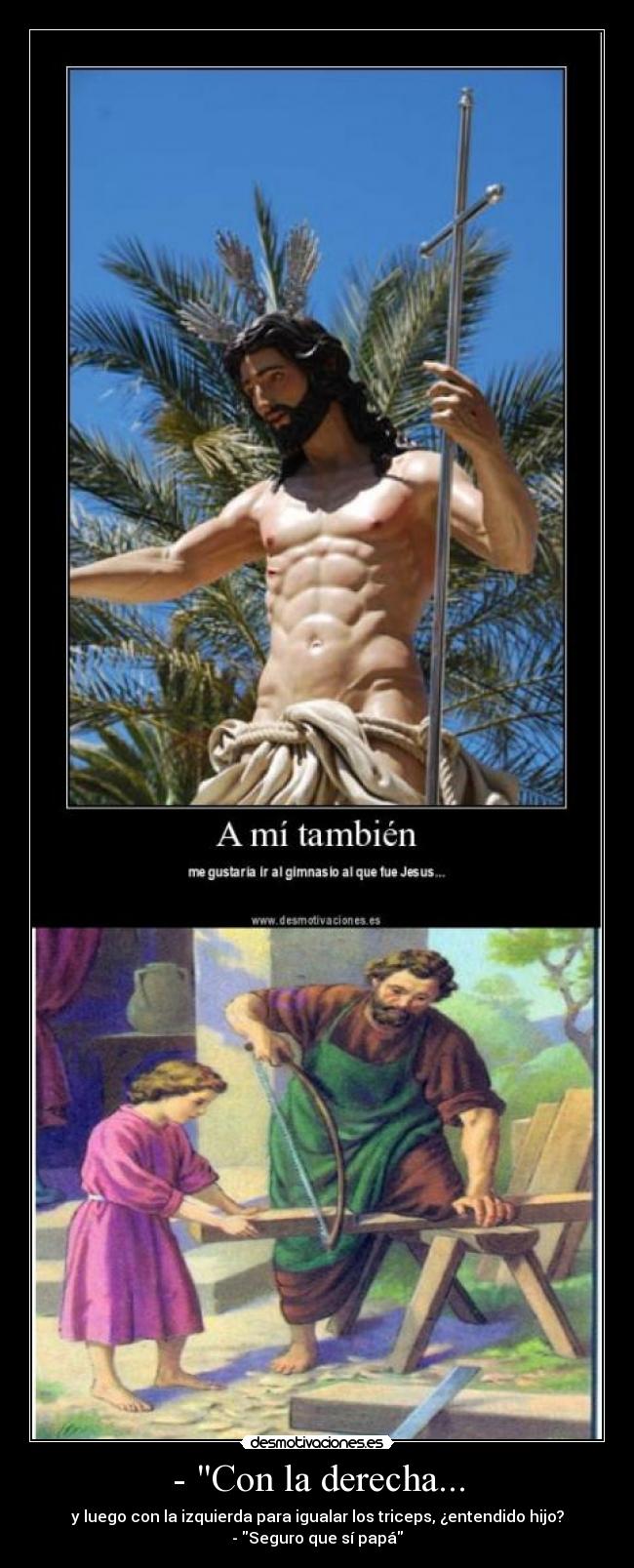 - Con la derecha... -