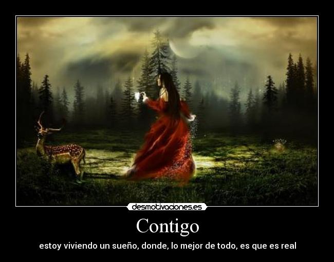 Contigo - estoy viviendo un sueño, donde, lo mejor de todo, es que es real