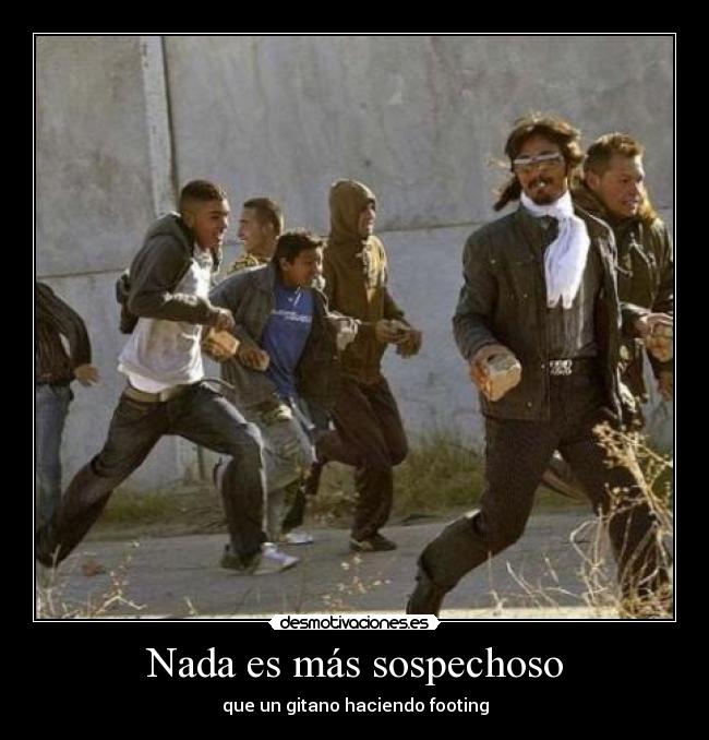 Nada es más sospechoso - que un gitano haciendo footing