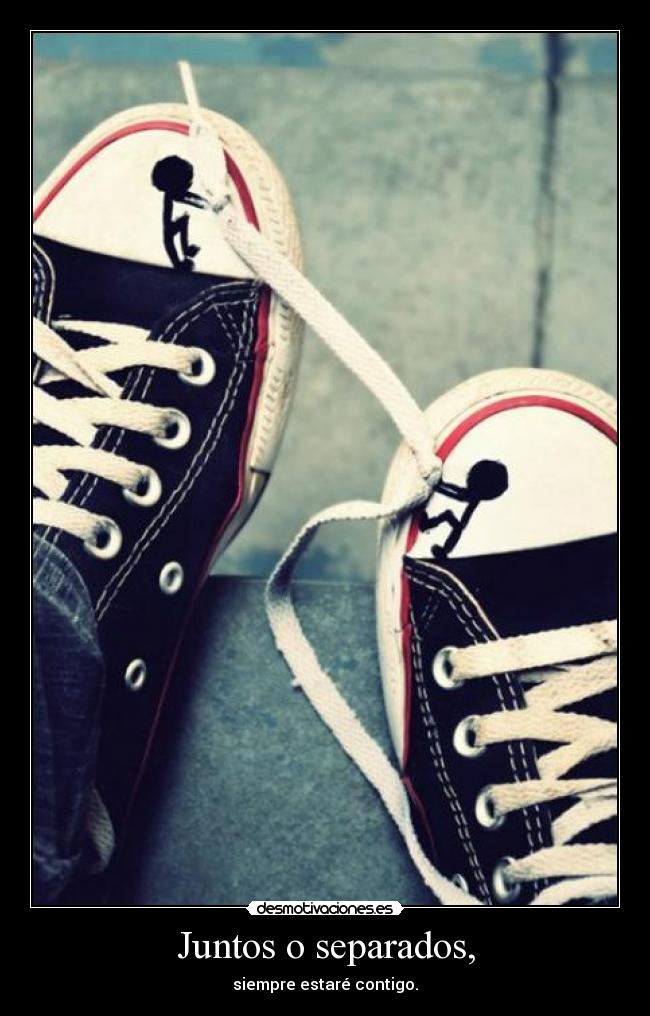 Juntos o separados, -