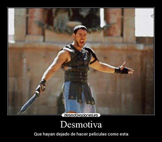 Desmotiva - Que hayan dejado de hacer peliculas como esta