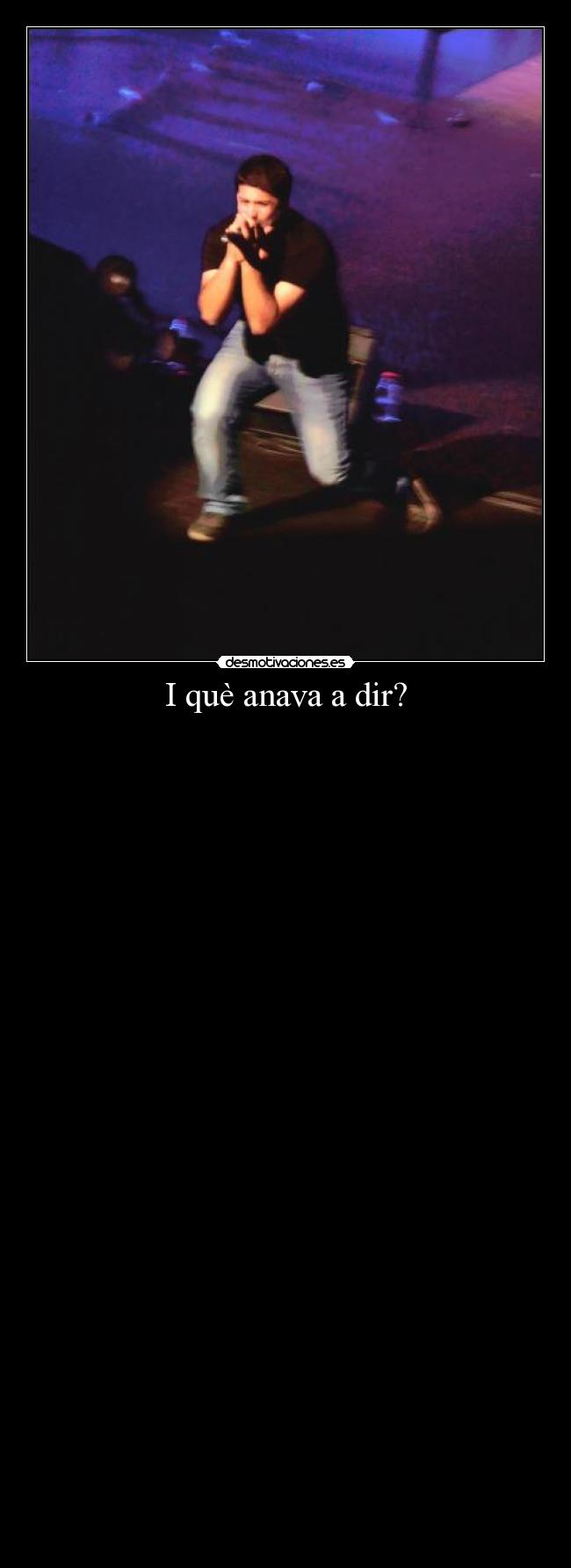 I què anava a dir? - 