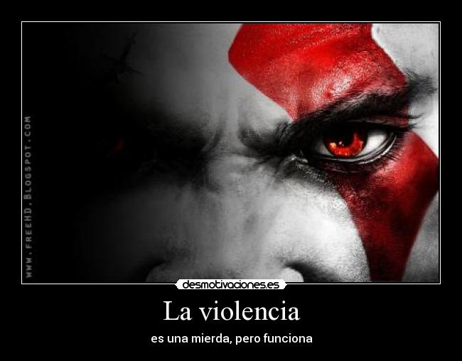 La violencia - es una mierda, pero funciona