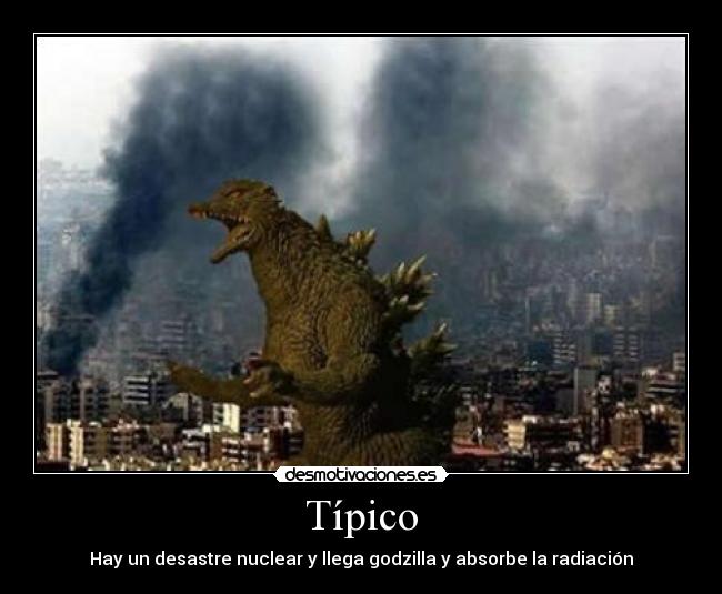 carteles japon radiacion nuclear godzilla tipico desastre desmotivaciones