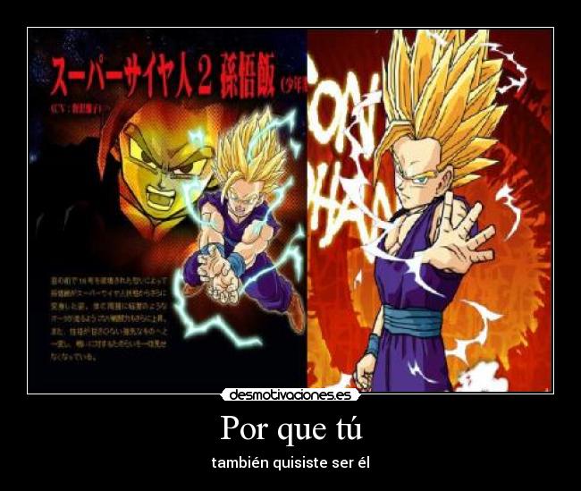 Por que tú - también quisiste ser él