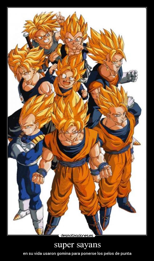 super sayans - en su vida usaron gomina para ponerse los pelos de punta