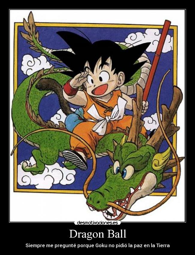 Dragon Ball - Siempre me pregunté porque Goku no pidió la paz en la Tierra