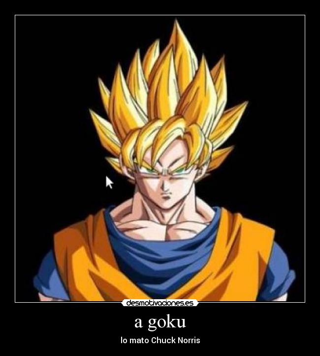 a goku - lo mato Chuck Norris