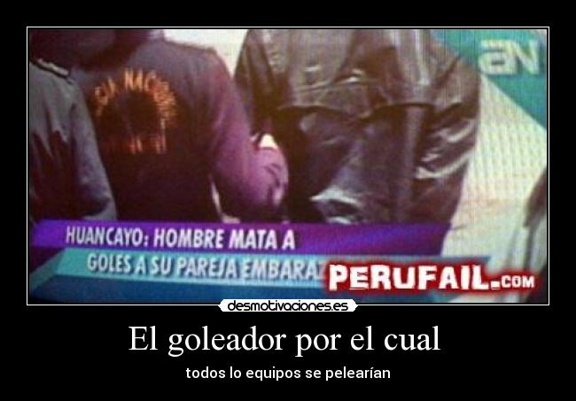 El goleador por el cual  - todos lo equipos se pelearían