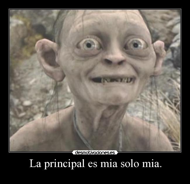 La principal es mia solo mia. - 