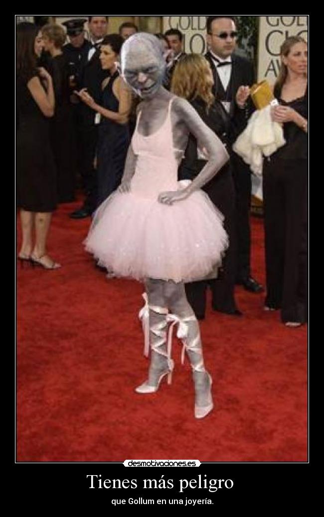 Tienes más peligro  - 