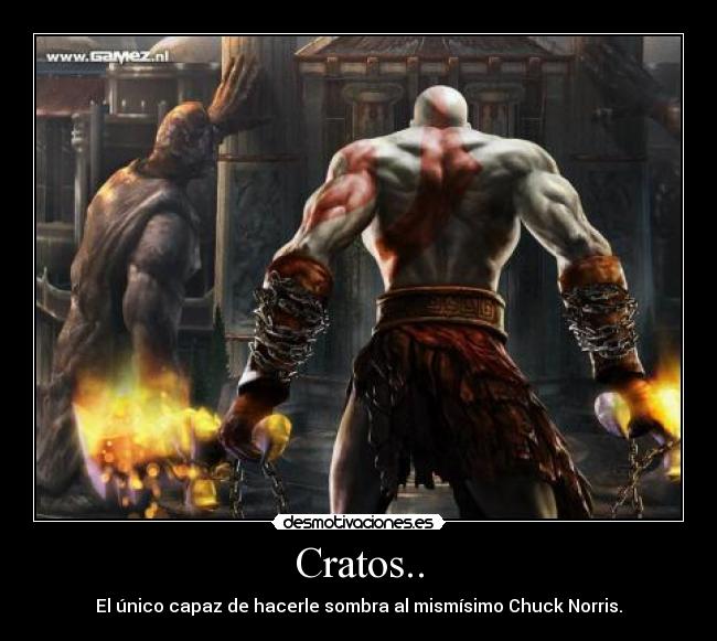 Cratos.. - El único capaz de hacerle sombra al mismísimo Chuck Norris.