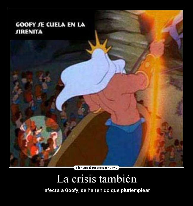 La crisis también - afecta a Goofy, se ha tenido que pluriemplear