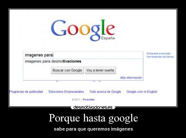 Porque hasta google - sabe para que queremos imágenes