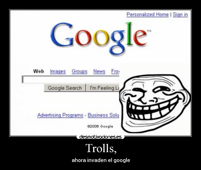 Trolls, - ahora invaden el google