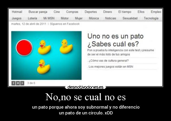 No,no se cual no es - 