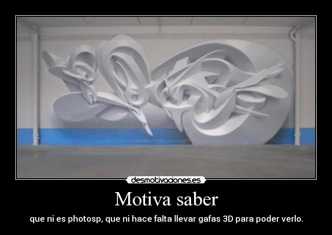 Motiva saber - que ni es photosp, que ni hace falta llevar gafas 3D para poder verlo.