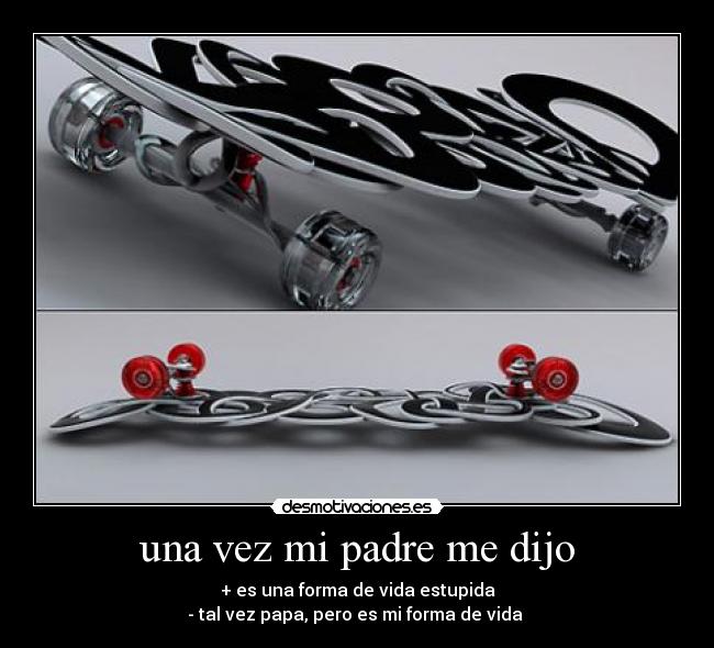 una vez mi padre me dijo -