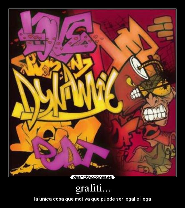 grafiti... - la unica cosa que motiva que puede ser legal e ilega