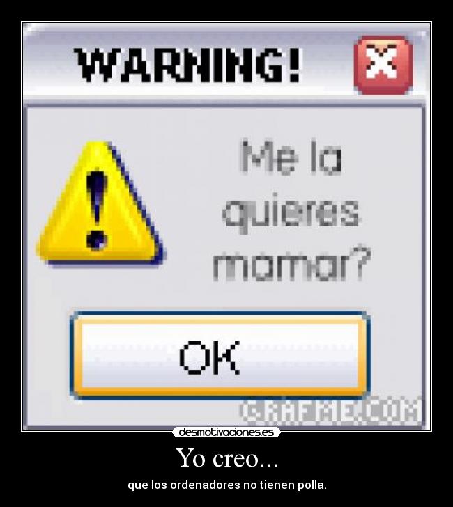 Yo creo... -
