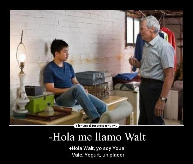 -Hola me llamo Walt -