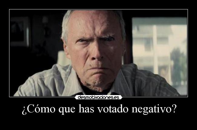 ¿Cómo que has votado negativo? - 