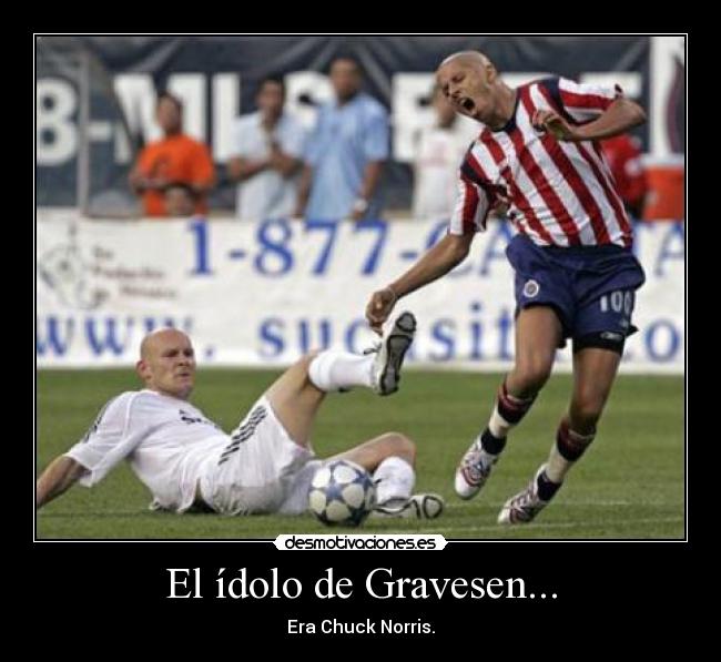 El ídolo de Gravesen... - Era Chuck Norris.