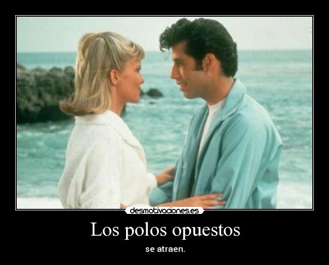 Los polos opuestos - 