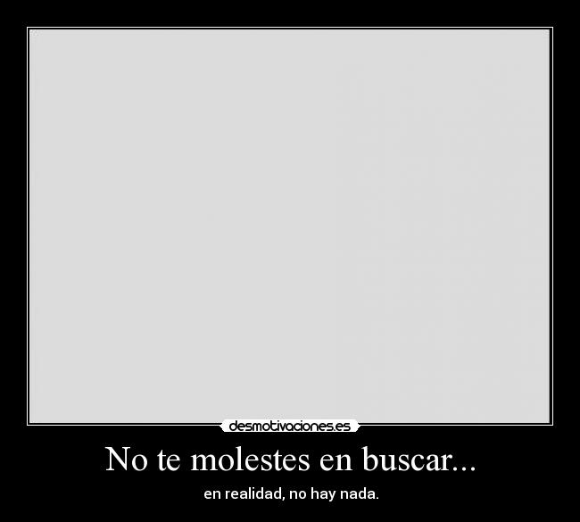 No te molestes en buscar... - 