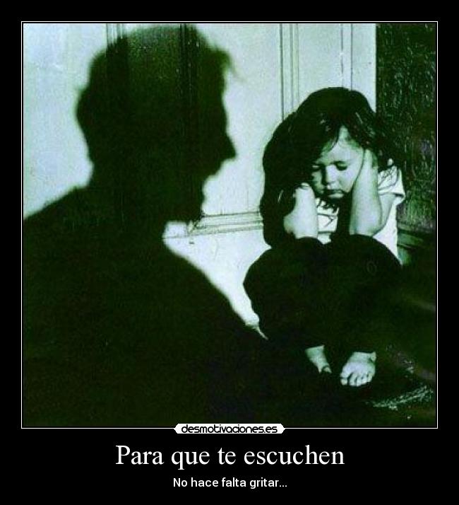 Para que te escuchen - No hace falta gritar...