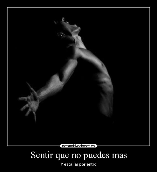Sentir que no puedes mas - 