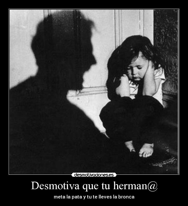 Desmotiva que tu herman@ -