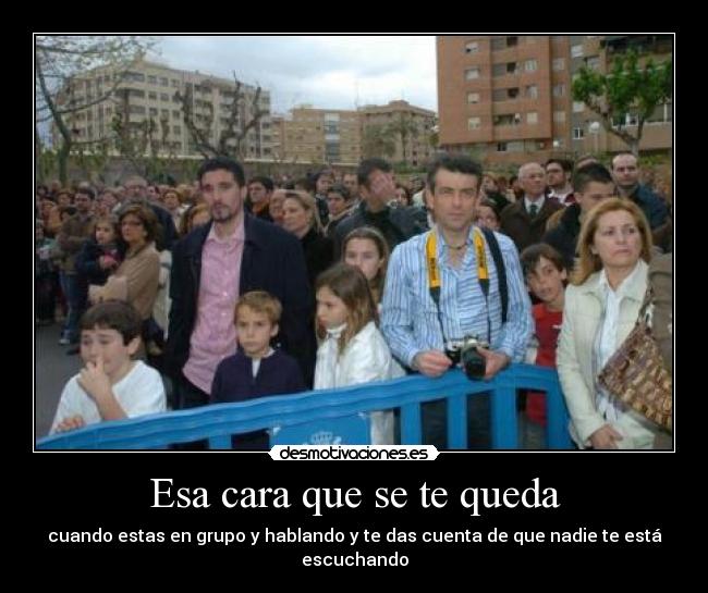 Esa cara que se te queda -