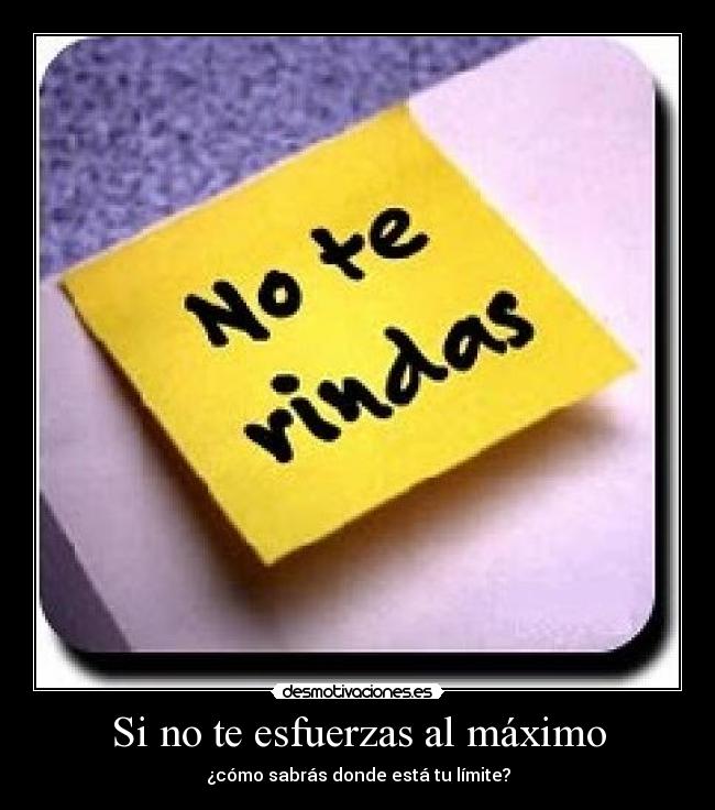 Si no te esfuerzas al máximo -